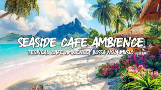 Positive Jazz Music at Seaside Cafe Ambience ☕ Elegant Bossa Nova Piano & Ocean Waves for Relaxing by Bossa Nova Music 425 views 11 days ago 3 hours, 30 minutes