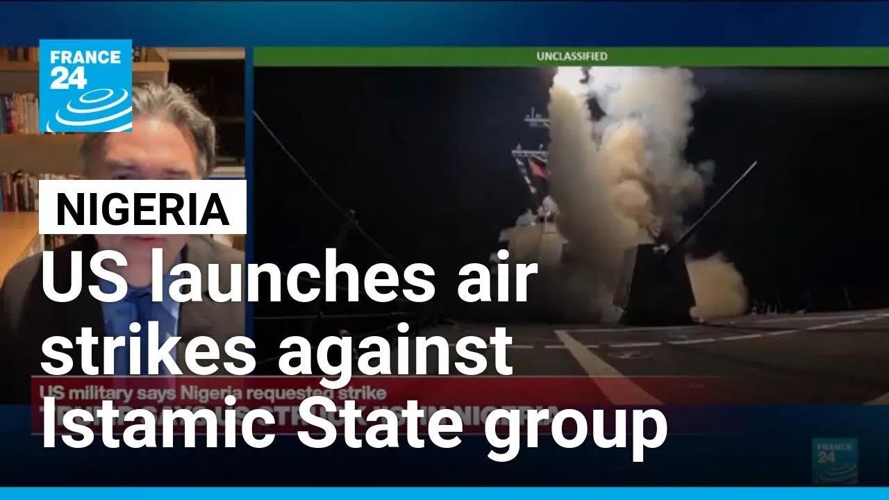 US launches air strikes against Islamic State militants in Nigeria • FRANCE 24 English