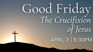 April 3, 2026: Good Friday Evening Service