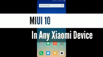 MIUI 10 IN ANY XIAOMI DEVICE WITHOUT Root