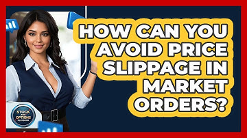 How Can You Avoid Price Slippage In Market Orders? - Stock and Options Playbook