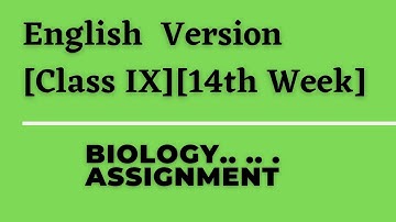 Biology Assignment [14th week][Class IX][English Version ]