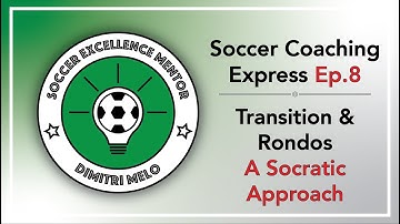 Soccer Coaching Express Ep.8 - Transition & Rondos   A Socratic Approach