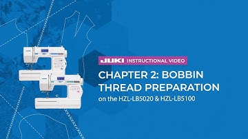 JUKI HZL-LB5020 & HZL-LB5100 -  Chapter 2: Bobbin Thread Preparation