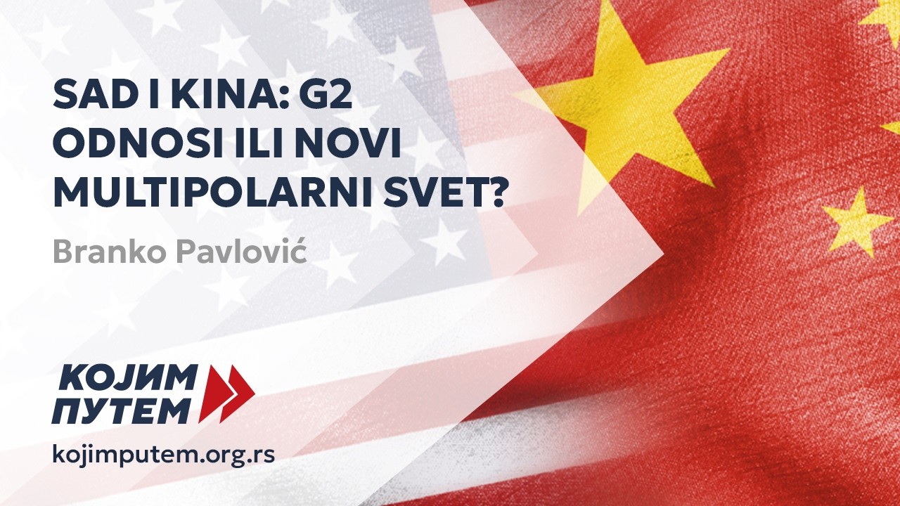 Branko Pavlović - SAD i Kina: G2 odnosi ili novi multipolarni svet?