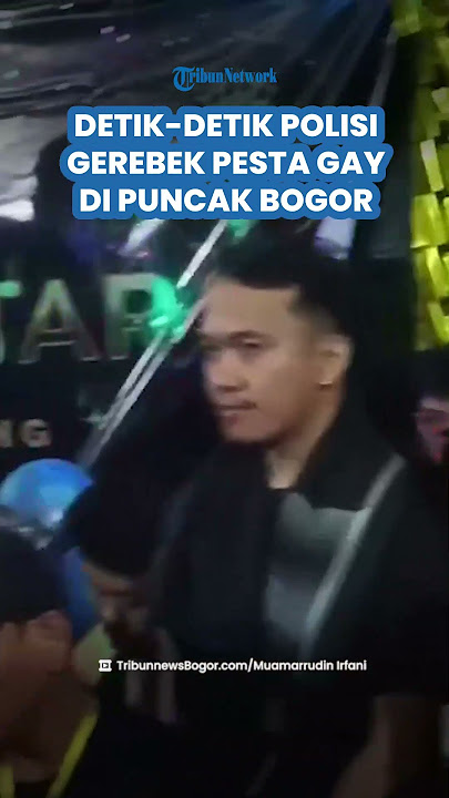 DETIK-DETIK Polisi Gerebek Acara Pesta Gay di Puncak Bogor, Modus Acara Family Gathering