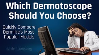 Which Dermlite Dermatoscope is Right For You? screenshot 1