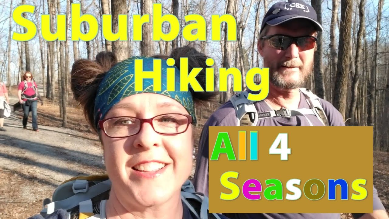 Suburban Hiking :  Summer, Fall , Winter, and Spring.