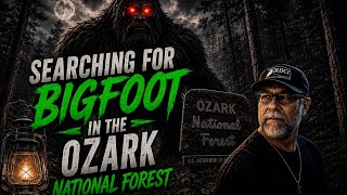 Searching for Bigfoot in the Ozark national Forest