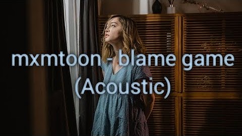 mxmtoon - blame game (acoustic) | Lyrics