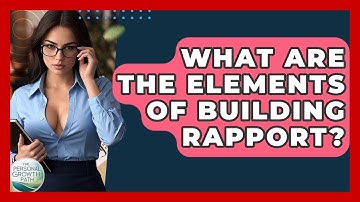 What Are The Elements Of Building Rapport? - The Personal Growth Path