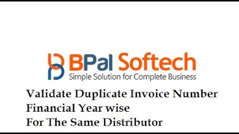 How To Validate Duplicate Invoice Number Financial Year wise For The Same Distributor ?