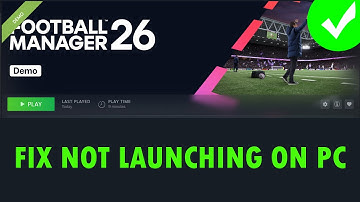Football Manager 26 start niet op/wil niet starten op pc oplossen