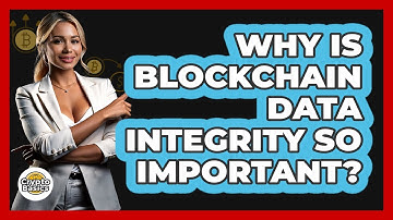 Why Is Blockchain Data Integrity So Important? - CryptoBasics360.com