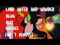 Lord Hater And Wander Being Best Enemies For 7 Minutes Straight