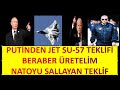 RUSYADAN  TÜRKİYEYE  SU 57 TEKLİFİ    ŞAŞIRTTI  BERABER ÜRETELİM