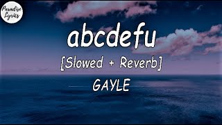 GAYLE - abcdefu [Slowed   Reverb] (Lyrics Video) (-A-B-C-D-E, F off )