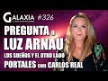 GALAXIA #326: Pregunta a LUZ ARNAU - Portales - Los Sueños y El Otro lado  alexcomunica