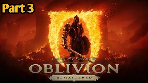 THE ELDER SCROLLS IV: OBLIVION REMASTERED: Walkthrough (Part 3) The Path Of Dawn