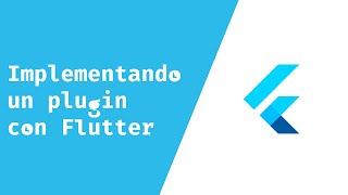 Implementando un PLUGIN con @flutterdev!!. Introducción y estructura