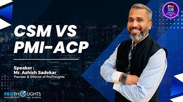 CSM Vs. PMI-ACP | Webinar | ProThoughts #pmi #acp #pmiacp #csm #pmp #deloitte  #certificate