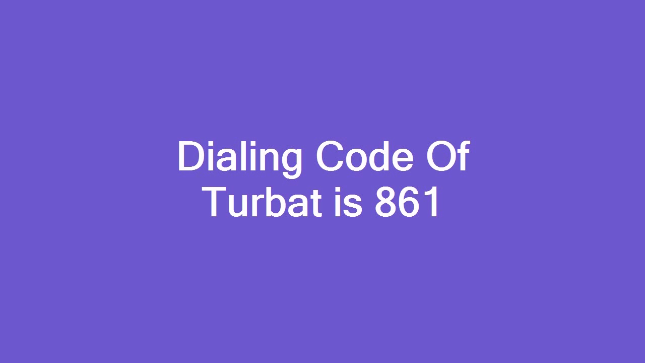 dialing-code-of-turbat-is-861-youtube