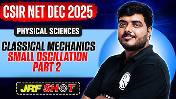 CSIR NET Dec 2025 | Classical Mechanics - Small Oscillation 2 | CSIR NET Physical Sciences | PW