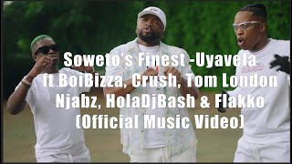 Soweto's Finest - Uyavela Ft BoiBizza, Crush and Flakko