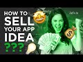 HOW TO SELL YOUR APP IDEA