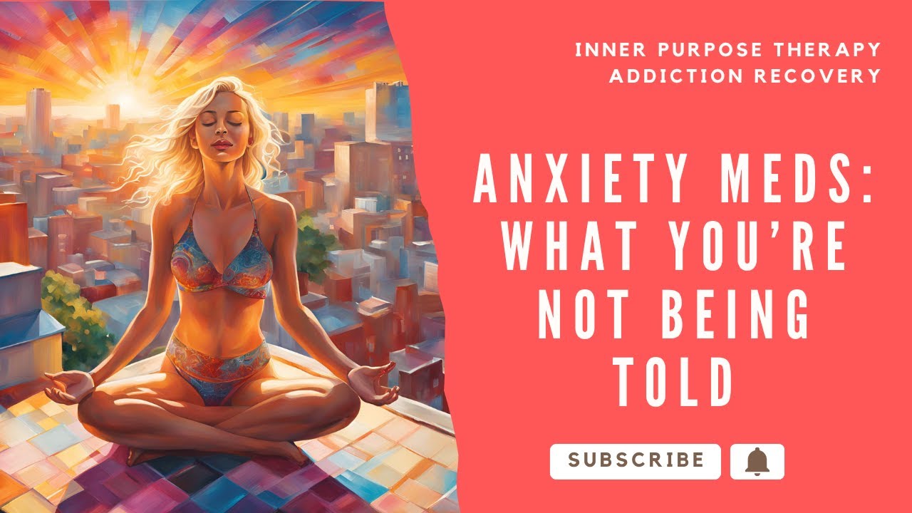Unmasking Benzos : The Hidden Dangers of Anti-Anxiety Drugs | Addiction | Inner Purpose Therapy