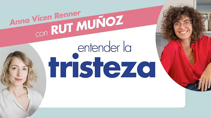 Entender la TRISTEZA, con Rut Muoz