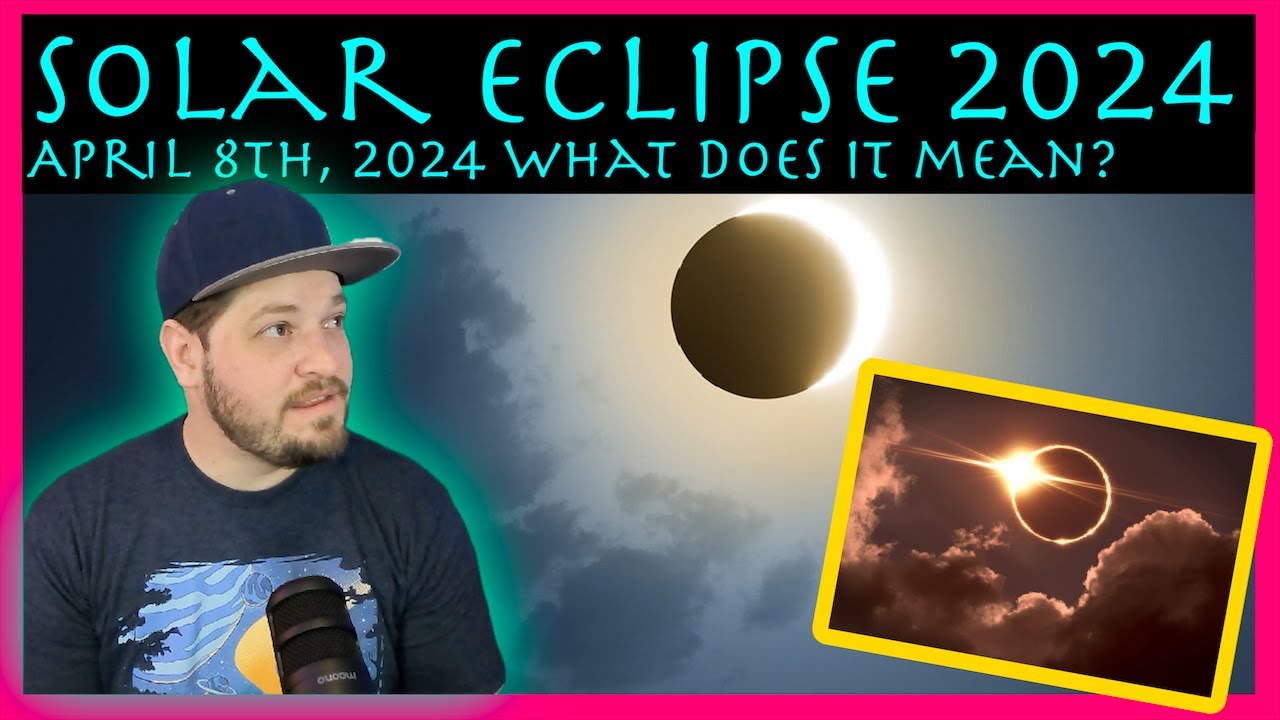 Solar Eclipse April 8th 2024, What Does it Mean? Ep. 18 - YouTube