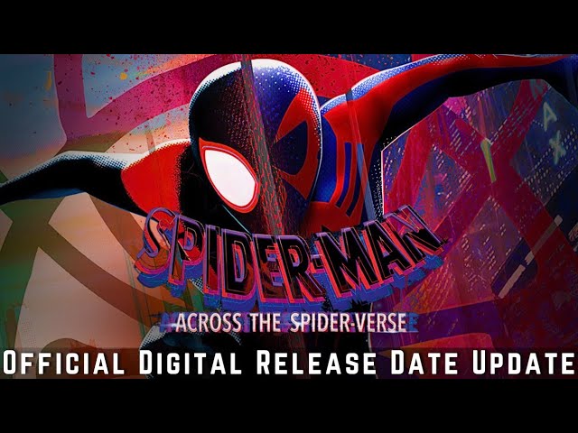 SPIDER-MAN: ACROSS THE SPIDER-VERSE's Digital Release Date Has