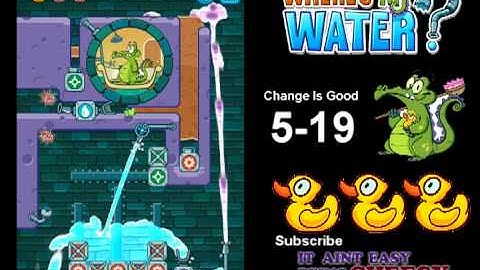 Wheres My Water - Change Is Good - 5-19 The Pot Boileth Over *Tri-Duck*