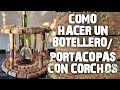 DIY como hacer un BOTELLERO/PORTA COPAS para vino facil | MANUALIDADES FACILES CON CORCHOS