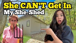 SHE CAN'T GET IN MY SHE SHED ... I Bought My Dream House