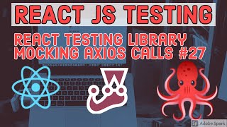React Testing Library  Mocking axios calls #27