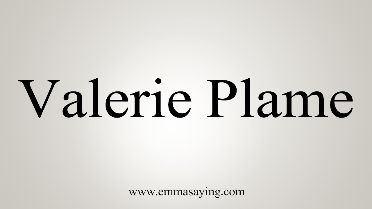 how to say in english jamun How To Pronounce Valerie Plame