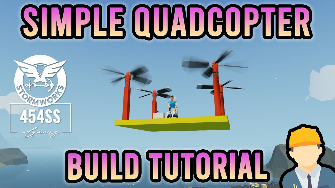 Учебное пособие по управлению квадрокоптером в Stormworks (инженер объясняет)