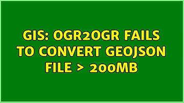 GIS: ogr2ogr fails to convert GeoJson file ＞ 200MB (3 Solutions!!)