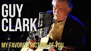 Video thumbnail of "Guy Clark "My Favorite Picture of You""