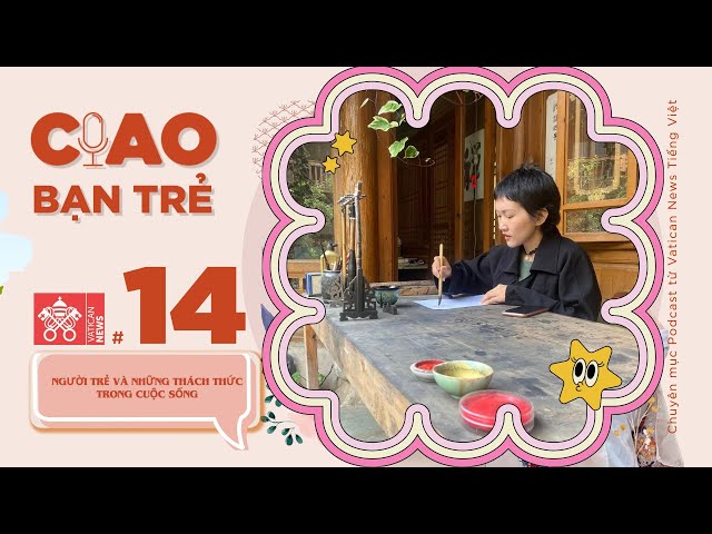 #14 Người trẻ và những thách thức trong cuộc sống | Ciao bạn trẻ