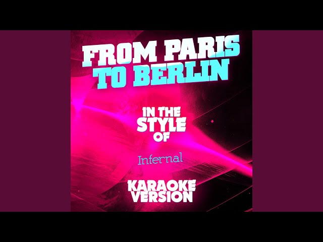 From Paris to Berlin (In the Style of Infernal) (Karaoke Version)