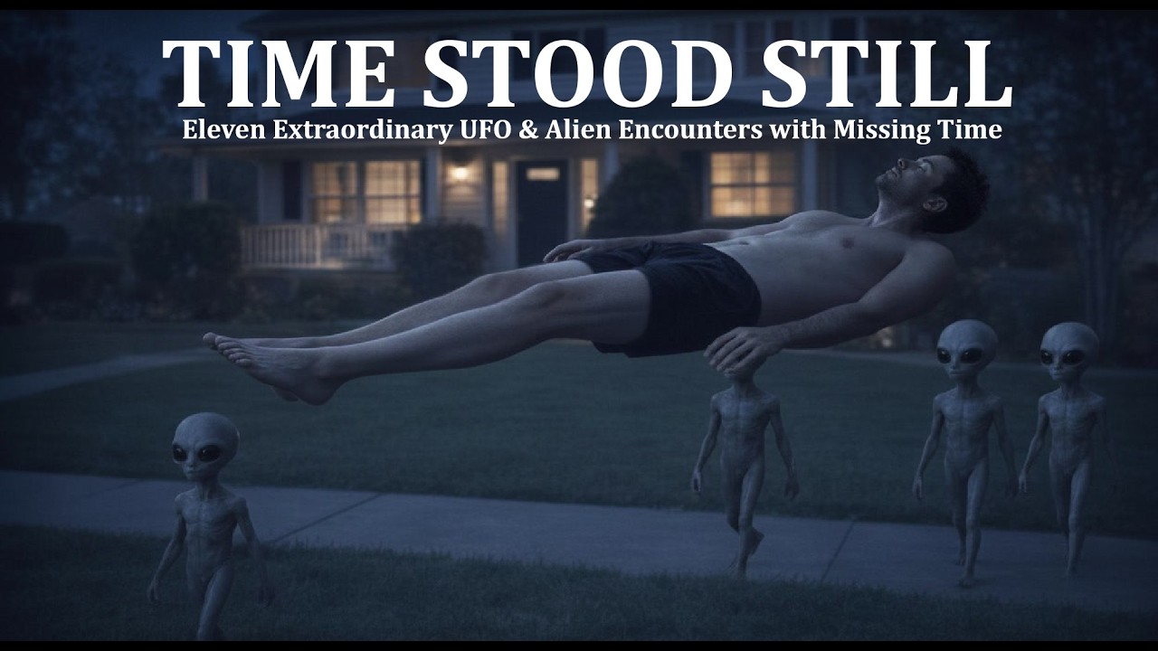 Time Stood Still: Eleven Extraordinary UFO & Alien Encounters with Missing Time