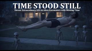 Time Stood Still: Eleven Extraordinary UFO & Alien Encounters with Missing Time screenshot 2