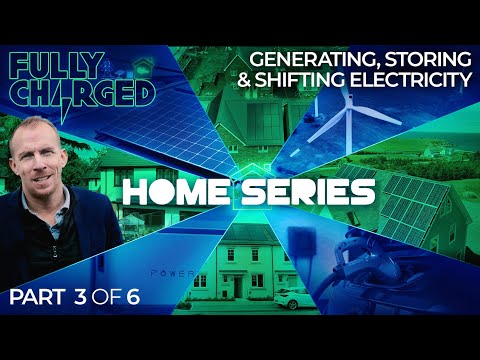Home Energy Episode 3 - Generating, Storing & Shifting Electricity