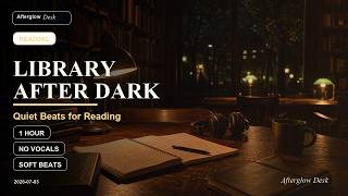 Library After Dark Lo-Fi | Quiet Beats for Reading | 1 Hour