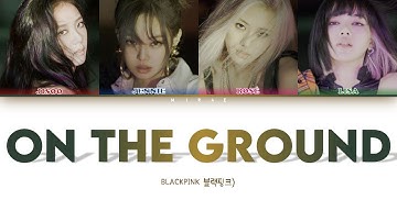 How would BLACKPINK sing "On The Ground" | Original by Rosè | Color Coded han/rom/eng