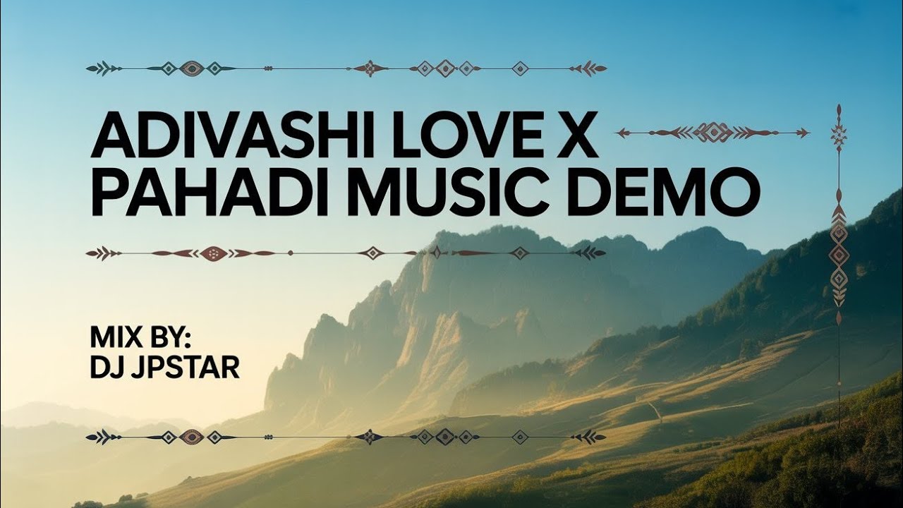 Adivasi Love x Pahadi Music - DJ JPSTAR