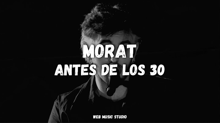 Morat "Antes de los 30" (Letra/Lyrycs)